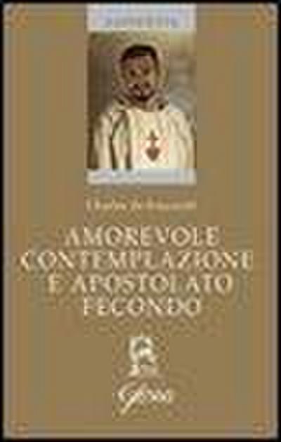 Amorevole contemplazione e apostolato fecondo. Testo francese a fronte