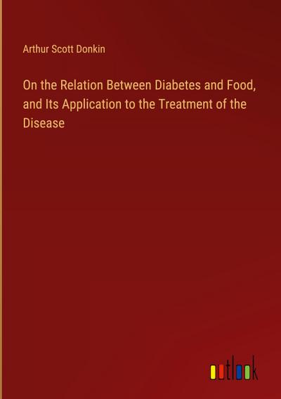 On the Relation Between Diabetes and Food, and Its Application to the Treatment of the Disease