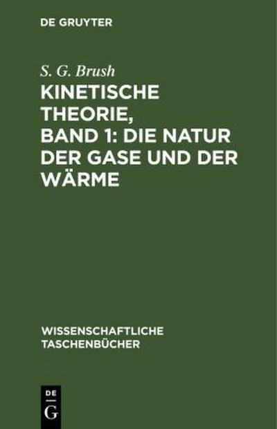 Kinetische Theorie, Band 1: Die Natur der Gase und der Wärme