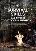 Survival Skills – Das große Outdoor-Handbuch