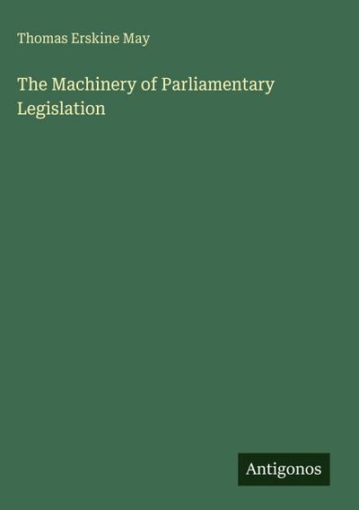 The Machinery of Parliamentary Legislation