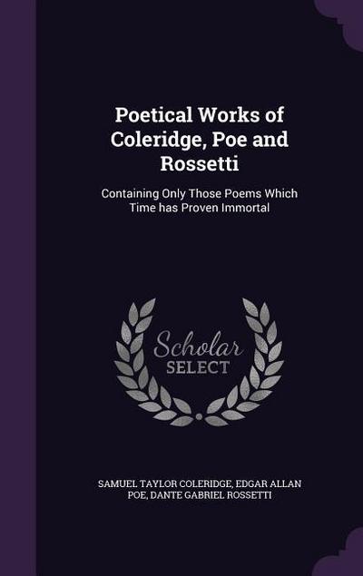 Poetical Works of Coleridge, Poe and Rossetti