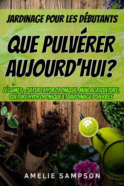 Jardinage pour les débutants: que pulvérer aujourd’hui?