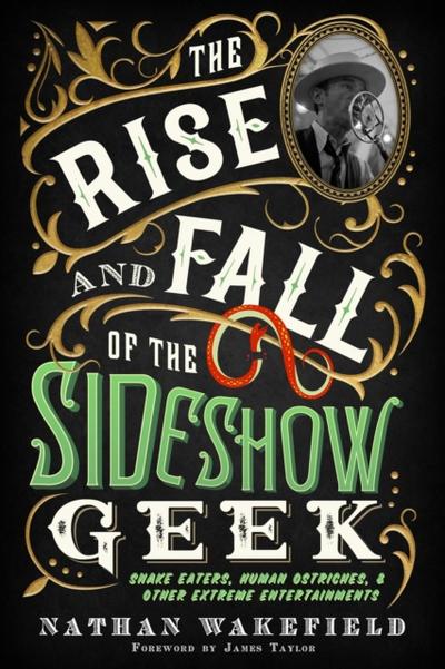 The Rise and Fall of the Sideshow Geek