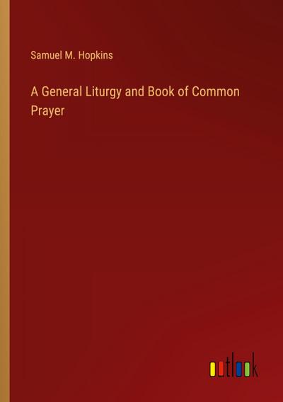 A General Liturgy and Book of Common Prayer