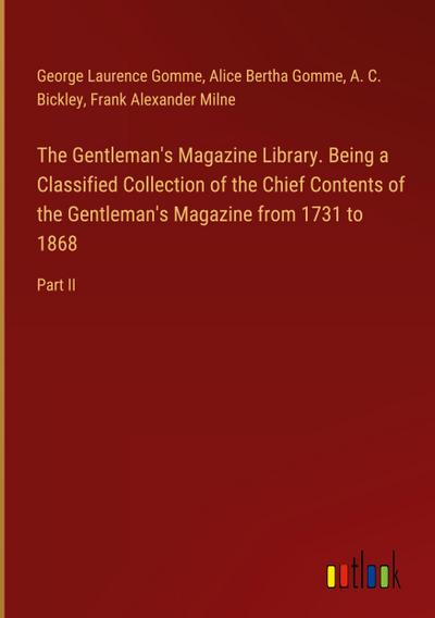 The Gentleman’s Magazine Library. Being a Classified Collection of the Chief Contents of the Gentleman’s Magazine from 1731 to 1868