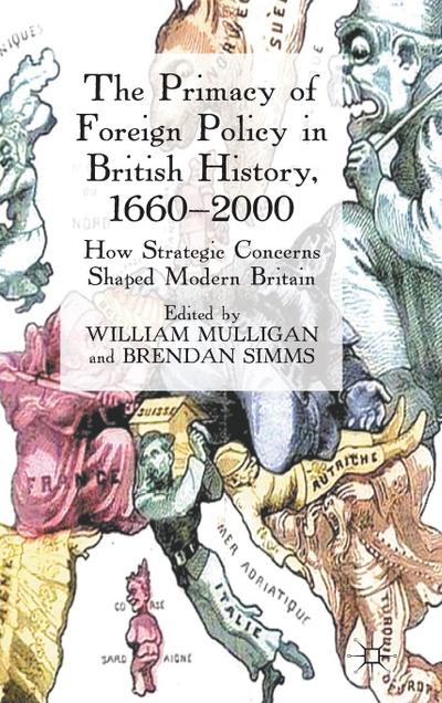 The Primacy of Foreign Policy in British History, 1660-2000