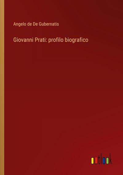 Giovanni Prati: profilo biografico