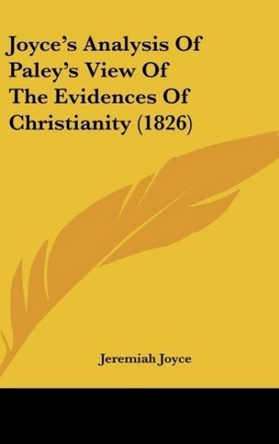 Joyce's Analysis Of Paley's View Of The Evidences Of Christianity (1826) - Jeremiah Joyce