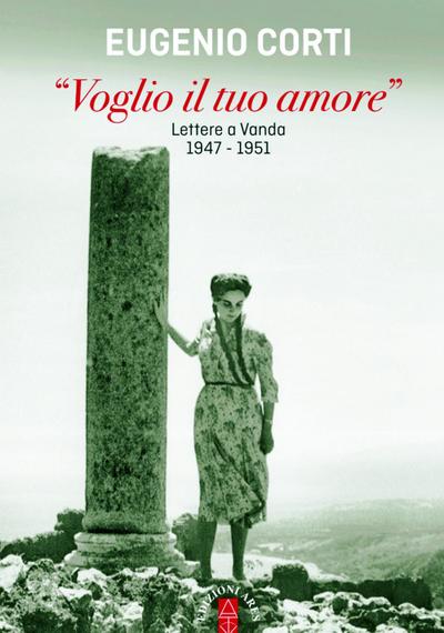’Voglio il tuo amore’. Lettere a Vanda 1947-1951