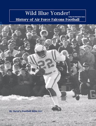 Wild Blue Yonder! History of Air Force Falcons Football (College Football Patriot Series, #3)