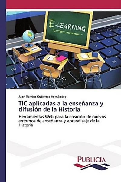 TIC aplicadas a la enseñanza y difusión de la Historia
