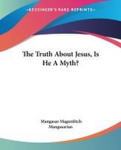 The Truth About Jesus, Is He A Myth?