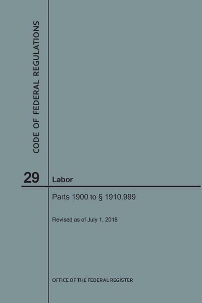 Code of Federal Regulations Title 29, Labor, Parts 1900-1910(1900 to 1910. 999), 2018