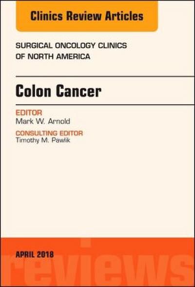 Colon Cancer, an Issue of Surgical Oncology Clinics of North America