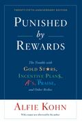 Punished by Rewards: Twenty-fifth Anniversary Edition