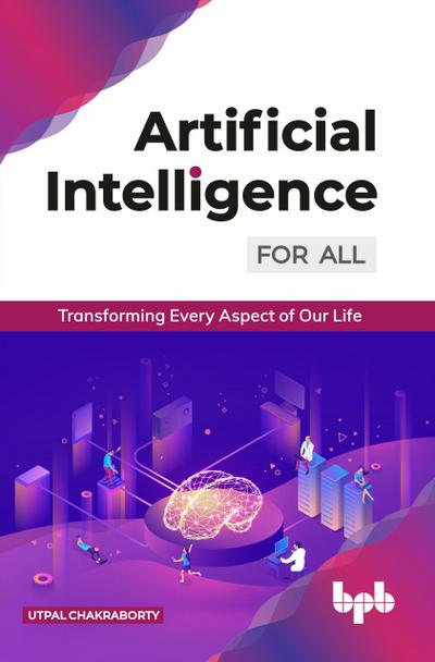 Artificial Intelligence for All: Transforming Every Aspect of Our Life
