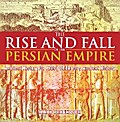 The Rise and Fall of the Persian Empire - Ancient History for Kids | Children’s Ancient History