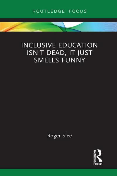 Inclusive Education isn’t Dead, it Just Smells Funny