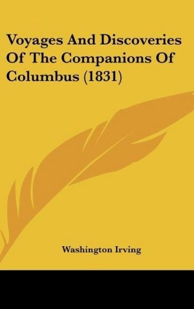 Voyages And Discoveries Of The Companions Of Columbus (1831) - Washington Irving