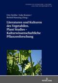 Literaturen und Kulturen des Vegetabilen. Plant Studies - Kulturwissenschaftliche Pflanzenforschung