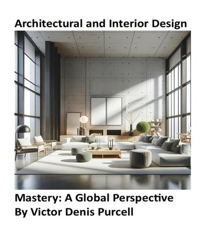 "Architectural and Interior Design Mastery: A Global Perspective"