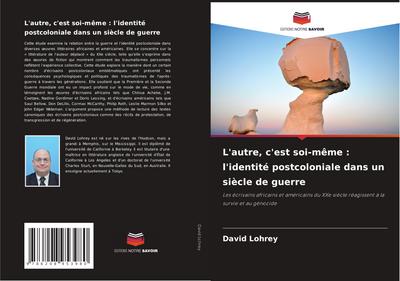 L’autre, c’est soi-même : l’identité postcoloniale dans un siècle de guerre