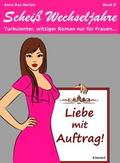 Liebe mit Auftrag! Scheiß Wechseljahre, Band 8. Tu