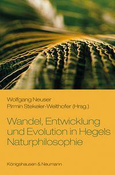 Wandel, Entwicklung und Evolution in Hegels Naturphilosophie