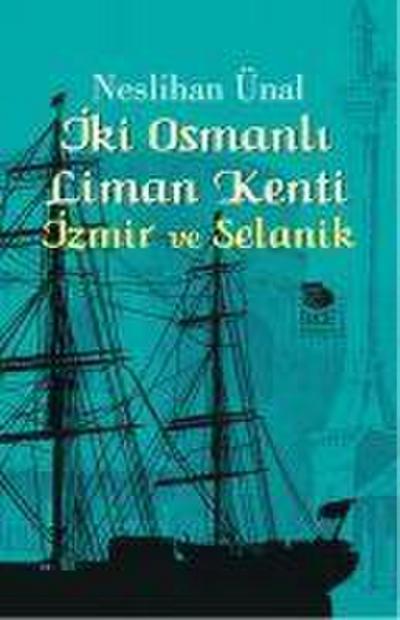 Iki Osmanli Liman Kenti - Izmir ve Selanik
