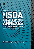 A Practical Guide to the 2016 ISDA Credit Support Annexes For Variation Margin under English and New York Law