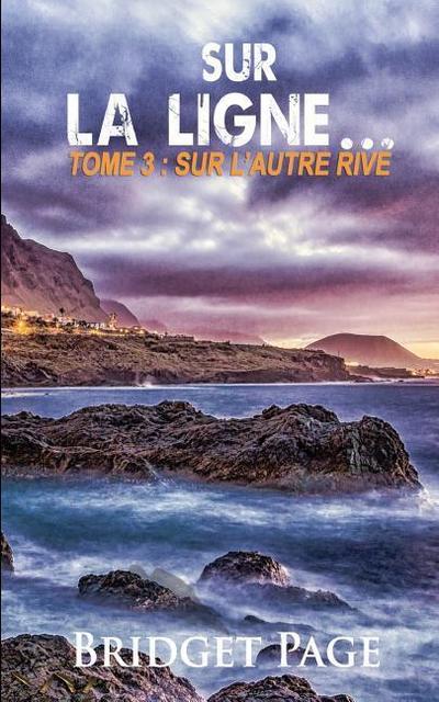 Sur la ligne...: Tome 3: Sur l’autre rive