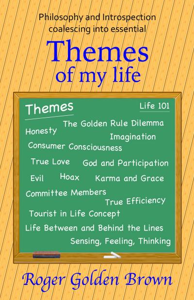 Themes of my Life (From the Truthseeker’s Handbook)