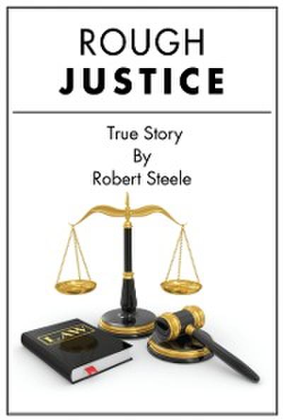 Rough Justice - A True Story