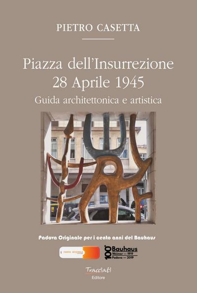 Piazza dell’Insurrezione 28 Aprile 1945. Guida architettonica e artistica