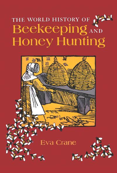 The World History of Beekeeping and Honey Hunting