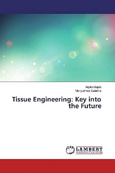Tissue Engineering: Key into the Future
