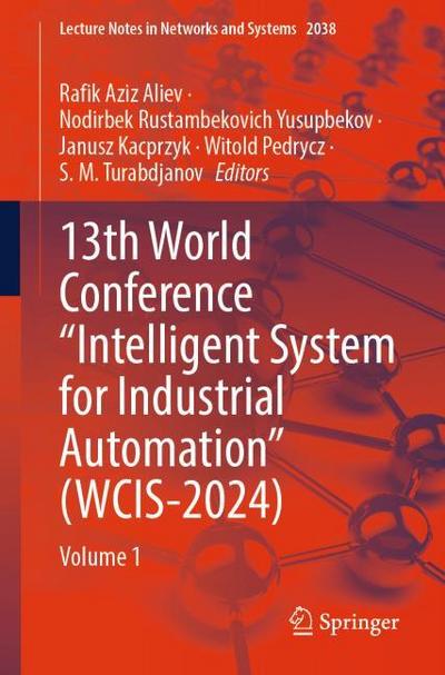 13th World Conference Intelligent System for Industrial Automation (WCIS-2024)