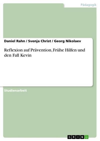 Reflexion auf Prävention, Frühe Hilfen und den Fall Kevin - Daniel Rahn