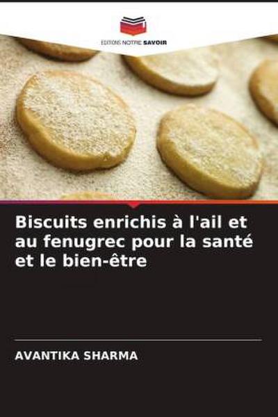 Biscuits enrichis à l’ail et au fenugrec pour la santé et le bien-être