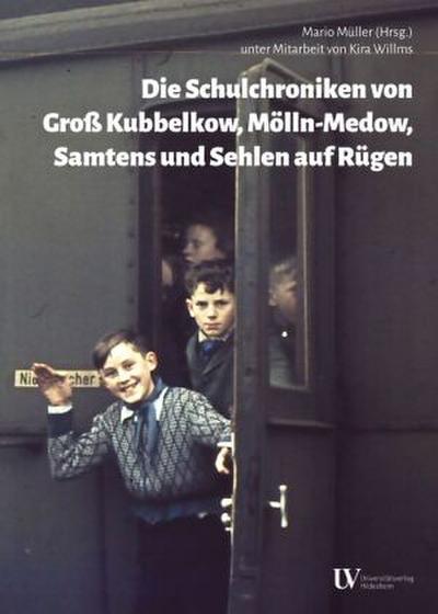 Die Schulchroniken von Groß Kubbelkow, Mölln-Medow, Samtens und Sehlen auf Rügen