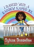 I Danced With A Rainbow Named Joe