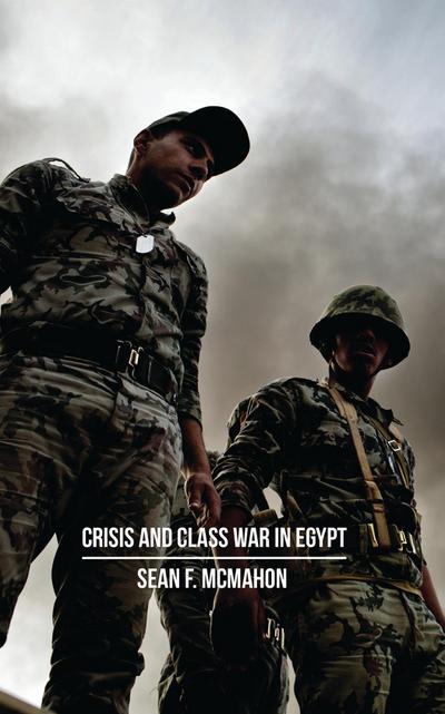 Crisis and Class War in Egypt