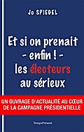Et si on prenait - enfin ! - les électeurs au sérieux