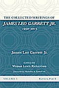The Collected Writings of James Leo Garrett Jr., 1950–2015: Volume One