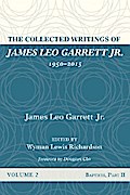 The Collected Writings of James Leo Garrett Jr., 1950–2015: Volume Two