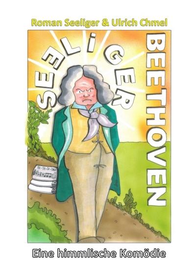 Seeliger Beethoven: Eine himmlische Komödie