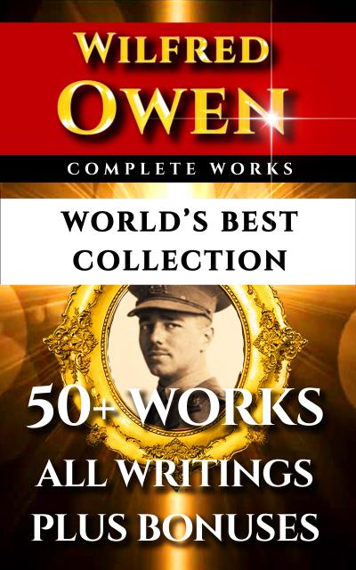 Wilfred Owen Complete Works - World’s Best Collection