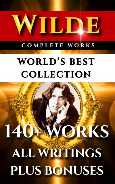 Oscar Wilde Complete Works - World’s Best Collection