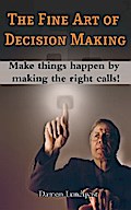 The Fine Art of Decision Making
